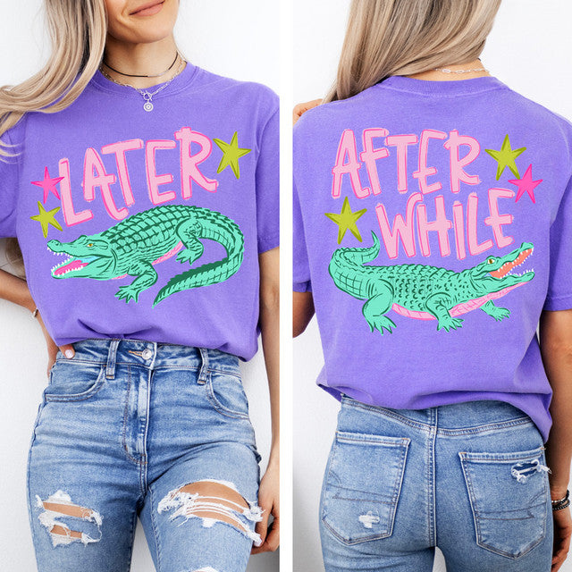 Later Gator After While Crocodile Doublde-Sided Tee